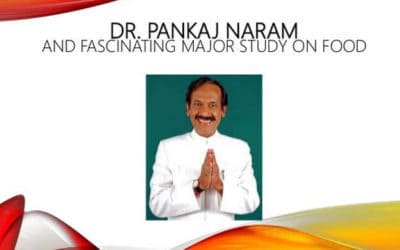 Dr. Pankaj Naram, and Fascinating Major Study on Food